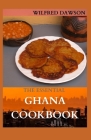 The Essential Ghana Cookbook: All You Need To Know About Ghana Including Fresh And Healthy Recipes Cover Image