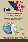 Natural Virus Protection To Fight Covid 19 * Improving your Natural Immunity To the 2020 Coronavirus: Improving your Natural Immunity To the 2020 Coro By Marlys J. Waters Cover Image