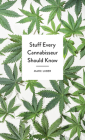 Stuff Every Cannabisseur Should Know (Stuff You Should Know #26) By Marc Luber Cover Image