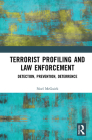 Terrorist Profiling and Law Enforcement: Detection, Prevention, Deterrence By Noel McGuirk Cover Image