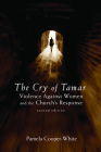 The Cry of Tamar: Violence Against Women and the Church's Response, Second Edition By Pamela Cooper-White Cover Image
