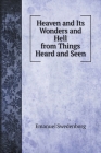 Heaven and Its Wonders and Hell from Things Heard and Seen Cover Image