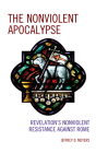 The Nonviolent Apocalypse: Revelation's Nonviolent Resistance Against Rome By Jeffrey D. Meyers Cover Image