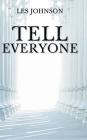 Tell Everyone By Les Johnson Cover Image
