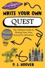Write Your Own Quest: The Ultimate Guide to Writing Your Own Interactive Adventure Cover Image