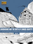 Barbarians and the Birth of Chinese Identity: The Five Dynasties and Ten Kingdoms to the Yuan Dynasty (907 - 1368) (Understanding China Through Comics #3) By Jing Liu Cover Image