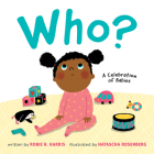 Who?: A Celebration of Babies By Robie H. Harris, Natascha Rosenberg (Illustrator) Cover Image