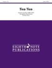 Tico Tico: Score & Parts (Eighth Note Publications) By Zequinha de Abreu (Composer), David Marlatt (Composer) Cover Image