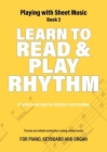 Learn to Read and Play Rhythm: Practical exercises for effortless note reading Cover Image