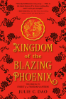 Kingdom of the Blazing Phoenix (Rise of the Empress #2) By Julie C. Dao Cover Image