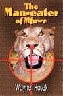 The Man-Eater of Mfuwe By Wayne Hozek, Joyce Foy (Editor), Michael Allen (Designed by) Cover Image