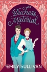 Duchess Material By Emily Sullivan Cover Image