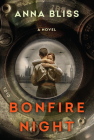 Bonfire Night: A Gripping and Emotional WW2 Novel of Star Crossed Love By Anna Bliss Cover Image