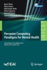 Pervasive Computing Paradigms for Mental Health: Selected Papers from Mindcare 2016, Fabulous 2016, and Iiot 2015 (Lecture Notes of the Institute for Computer Sciences #207) Cover Image