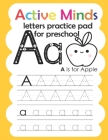 Active Minds Letters Practice Pad for Preschool: letter Practice for Preschoolers - Practice for Kids with Pen Control, Line Tracing, Letters Cover Image