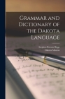 Grammar and Dictionary of the Dakota Language By Stephen Return Riggs, Dakota Mission Cover Image