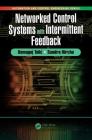 Networked Control Systems with Intermittent Feedback (Automation and Control Engineering) Cover Image