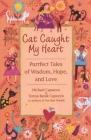 Cat Caught My Heart: Purrfect Tales of Wisdom, Hope, and Love By Michael Capuzzo Cover Image