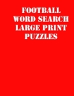 Football Word Search Large print puzzles: large print puzzle book.8,5x11, matte cover, soprt Activity Puzzle Book with solution Cover Image