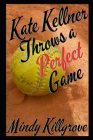 Kate Kellner Throws a Perfect Game Cover Image