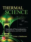 Thermal Science: Essentials of Thermodynamics, Fluid Mechanics, and Heat Transfer By Erian Baskharone Cover Image