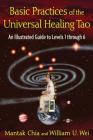 Basic Practices of the Universal Healing Tao: An Illustrated Guide to Levels 1 through 6 Cover Image