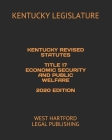 Kentucky Revised Statutes Title 17 Economic Security and Public Welfare 2020 Edition: West Hartford Legal Publishing By West Hartford Legal Publishing (Editor), Kentucky Legislature Cover Image