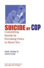 Suicide-By-Cop: Committing Suicide by Provoking Police to Shoot You (Death) By Mark Lindsay, David Lester Phd Cover Image