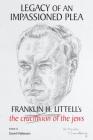 Legacy of an Impassioned Plea: Franklin H. Littell's the Crucifixion of the Jews By David Patterson (Editor) Cover Image