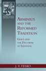 Arminius and the Reformed Tradition: Grace and the Doctrine of Salvation Cover Image