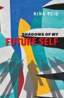 Shadows of My Future Self By Nina Reid Cover Image