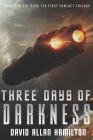 Three Days of Darkness: Book 3 in the Ross 128 First Contact Trilogy By David Allan Hamilton Cover Image
