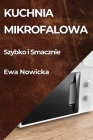 Kuchnia Mikrofalowa: Szybko i Smacznie By Ewa Nowicka Cover Image