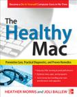 The Healthy Mac: Preventive Care, Practical Diagnostics, and Proven Remedies By Heather Morris, Joli Ballew Cover Image
