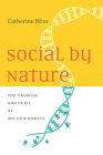 Social by Nature: The Promise and Peril of Sociogenomics By Catherine Bliss Cover Image