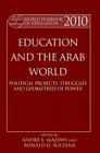 World Yearbook of Education 2010: Education and the Arab 'World': Political Projects, Struggles, and Geometries of Power By André E. Mazawi (Editor), Ronald G. Sultana (Editor) Cover Image