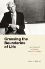 Crossing the Boundaries of Life: Günter Blobel and the Origins of Molecular Cell Biology (Convening Science: Discovery at the Marine Biological Laboratory) Cover Image