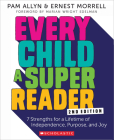 Every Child A Super Reader, 2nd Edition: 7 Strengths for a Lifetime of Independence, Purpose, and Joy By Pam Allyn, Ernest Morrell Cover Image
