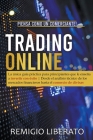 Trading Online: La única guía práctica para principiantes para invertir con éxito By Remigio Liberato Cover Image