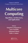 Multicore Computing: Algorithms, Architectures, and Applications (Chapman & Hall/CRC Computer and Information Science) By Sanguthevar Rajasekaran (Editor), Lance Fiondella (Editor), Mohamed Ahmed (Editor) Cover Image