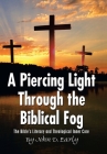 A Piercing Light Through the Biblical Fog: The Bible's Literary and Theological Inner Core By John D. Early Cover Image