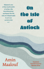 On the Isle of Antioch By Amin Maalouf, Natasha Lehrer (Translator) Cover Image