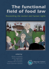 The Functional Field of Food Law: Reconciling the Market and Human Rights Cover Image