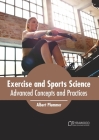 Exercise and Sports Science: Advanced Concepts and Practices By Albert Plummer (Editor) Cover Image