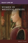 Daily Life of Women in Medieval Europe By Belle Tuten Cover Image