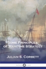 Some Principles of Maritime Strategy By Julian S. Corbett Cover Image