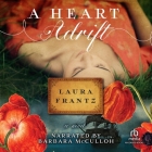 A Heart Adrift By Laura Frantz, Barbara McCulloh (Read by) Cover Image