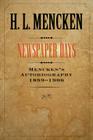 Newspaper Days: Mencken's Autobiography: 1899-1906volume 2 (Maryland Paperback Bookshelf) Cover Image