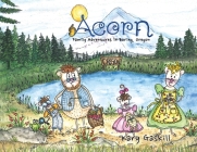 Acorn Family Adventures in Boring, Oregon By Kary Gaskill, Kary Gaskill (Illustrator) Cover Image