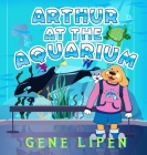 Arthur at the Aquarium By Gene Lipen, Judith San Nicolas (Illustrator), Jennifer Rees (Editor) Cover Image